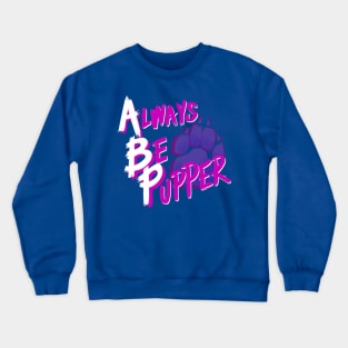 ATW - Always Be Pupper Crewneck Sweatshirt